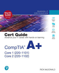 CompTIA A+ Core 1 (220-1101) and Core 2 (220-1102) Cert Guide Rick McDonald Author