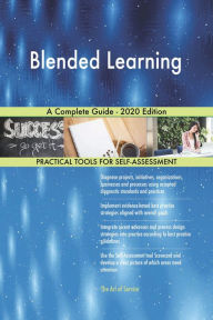 Blended Learning A Complete Guide - 2020 Edition Gerardus Blokdyk Author