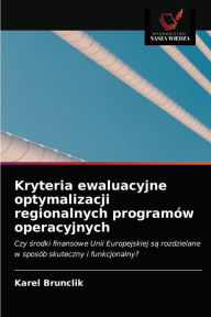 Kryteria ewaluacyjne optymalizacji regionalnych programów operacyjnych Karel Brunclik Author