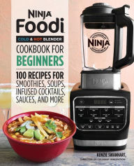 Ninja Foodi Cold & Hot Blender Cookbook For Beginners: 100 Recipes for Smoothies, Soups, Sauces, Infused Cocktails, and More Kenzie Swanhart Author