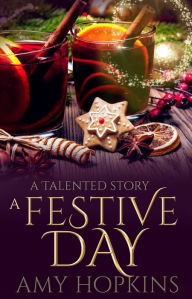 A Festive Day (Talented, #4.5) Amy Hopkins Author