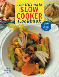 The Ultimate Slow Cooker Cookbook: Flavorful One-Pot Recipes for Your Crockery Pot Carol Heding Munson Author