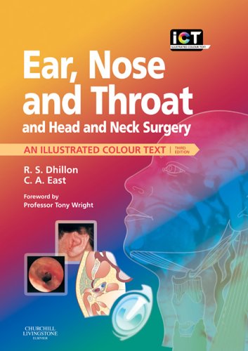 Ear, Nose and Throat and Head and Neck Surgery : An Illustrated Colour Text by Ram S., East, Charles A. Dhillon