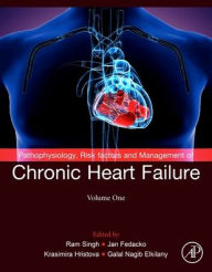 Pathophysiology, Risk factors and Management of Chronic Heart Failure, Volume 1 Ram B. Singh Editor