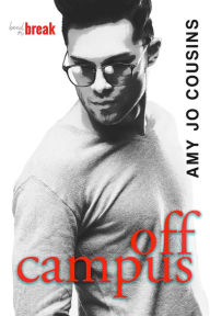 Off Campus (Bend or Break #1) Amy Jo Cousins Author
