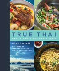 True Thai: Real Flavors for Every Table Hong Thaimee Author