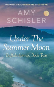Under the Summer Moon Amy Schisler Author