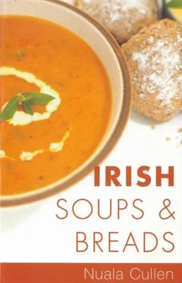 Irish Soups and Breads by Nuala Cullen