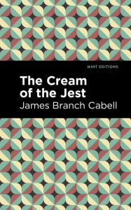 The Cream of the Jest James Branch Cabell Author