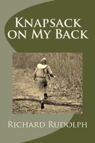 Knapsack on My Back Richard Rudolph Author