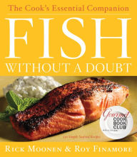 Fish Without A Doubt: The Cook's Essential Companion Rick Moonen Author
