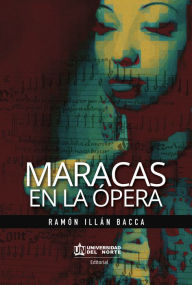 Maracas en la ópera Ramón Illán Bacca Author
